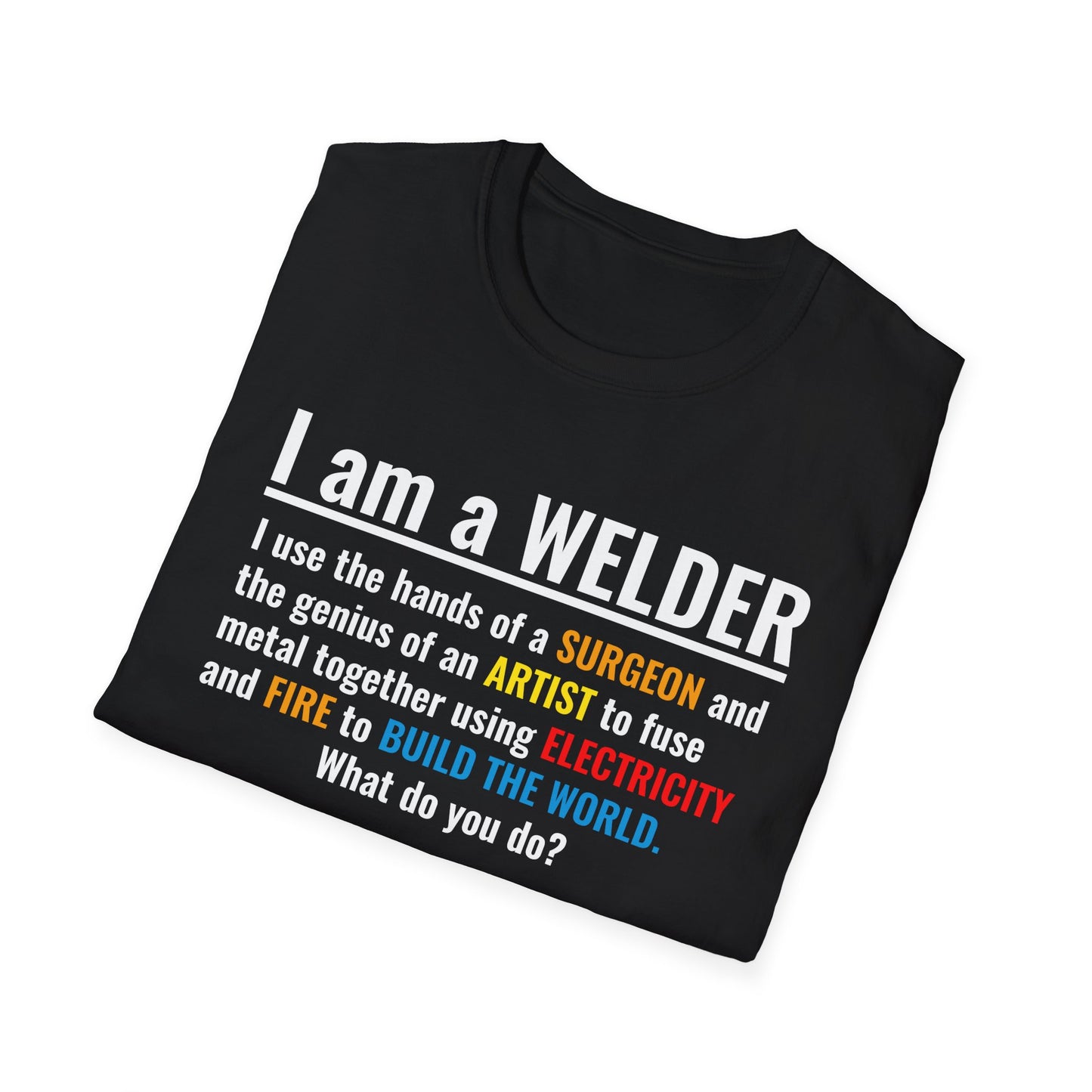 Welding Life Unisex Softstyle T-Shirt - 'I am a WELDER' Graphic Tee