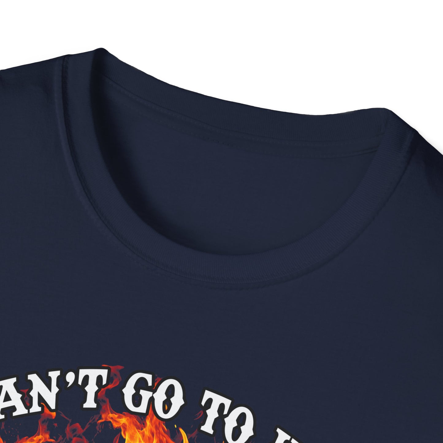Unisex Softstyle T-Shirt: "I Can't Go to Hell ,,,..