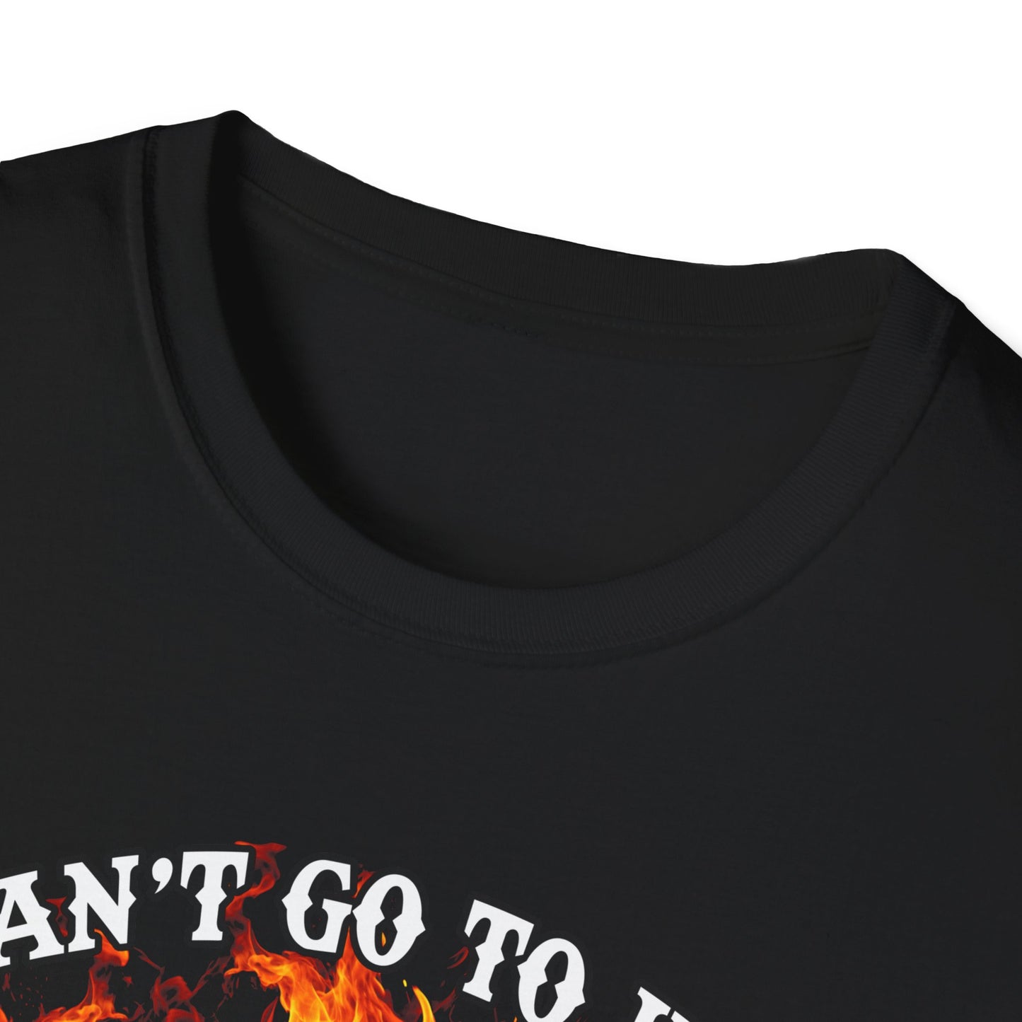 Unisex Softstyle T-Shirt: "I Can't Go to Hell ,,,..