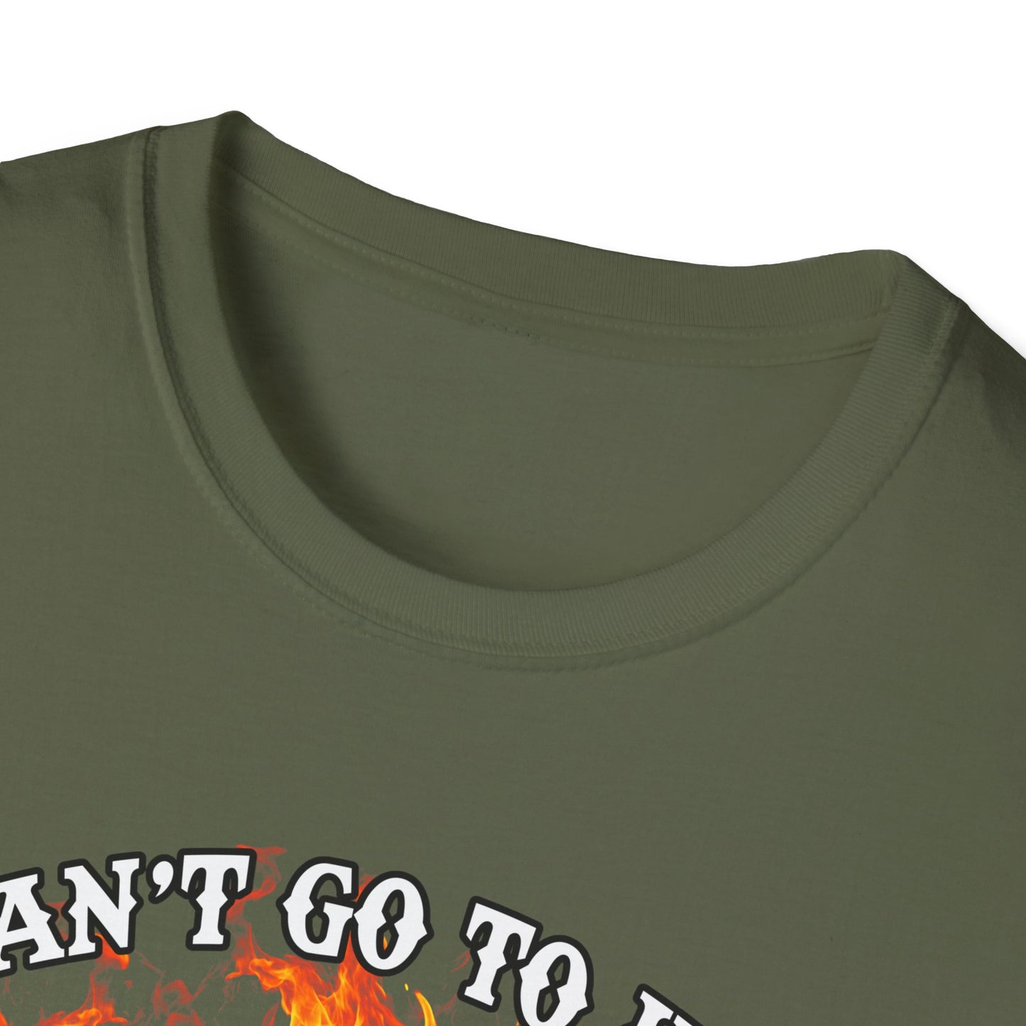 Unisex Softstyle T-Shirt: "I Can't Go to Hell ,,,..