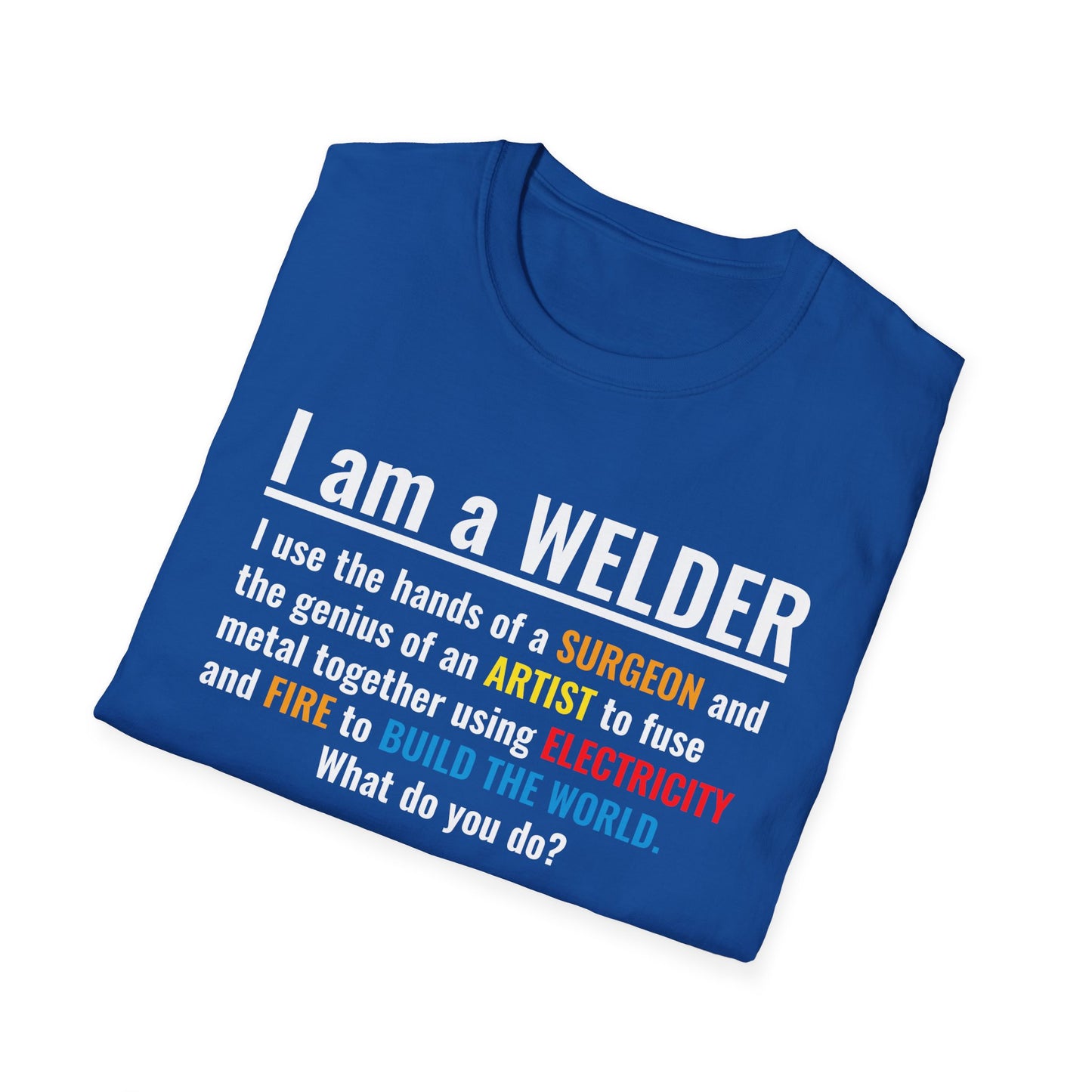 Welding Life Unisex Softstyle T-Shirt - 'I am a WELDER' Graphic Tee