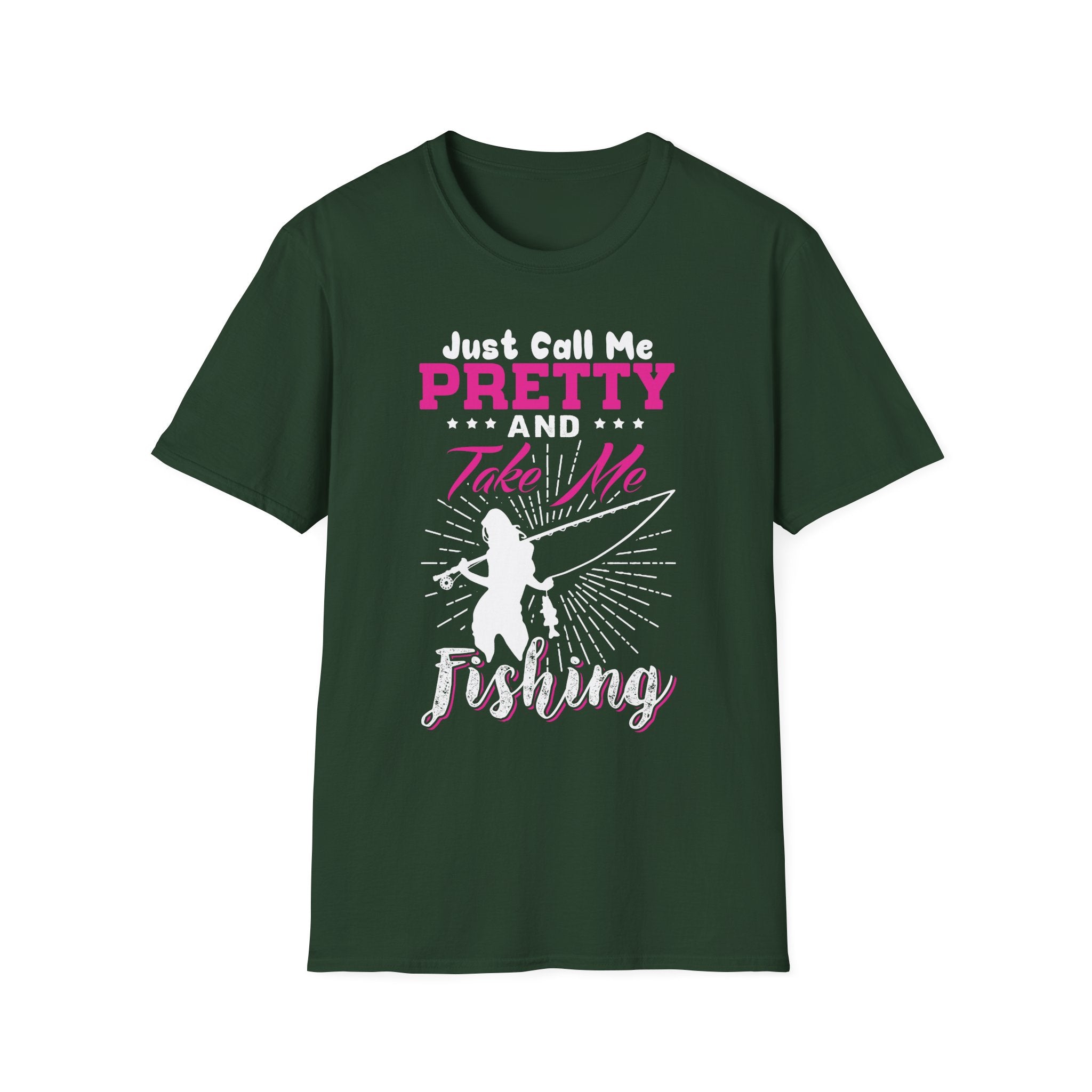 Fishing Unisex T-Shirt - 'just call me pretty and TAKE ME FISHING'