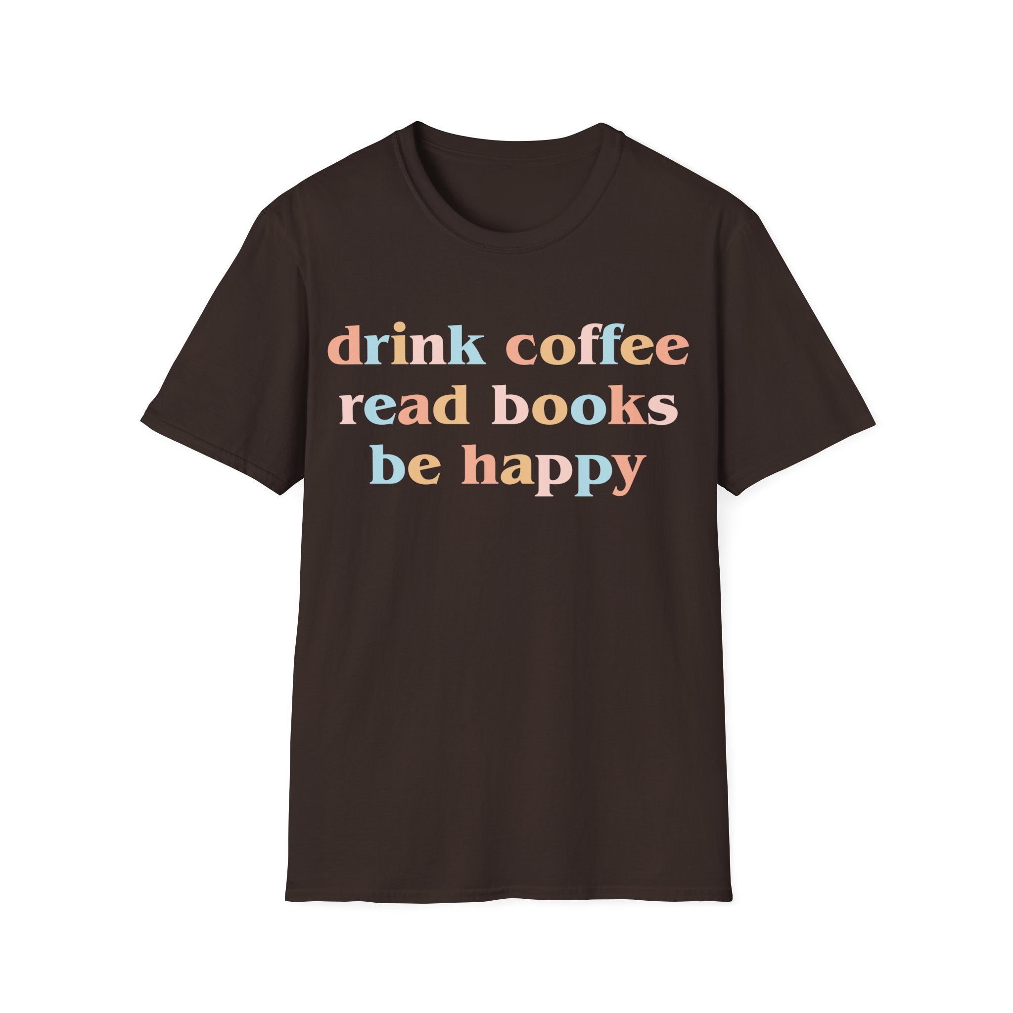 Drink Coffee, Read Books, Be Happy T-Shirt