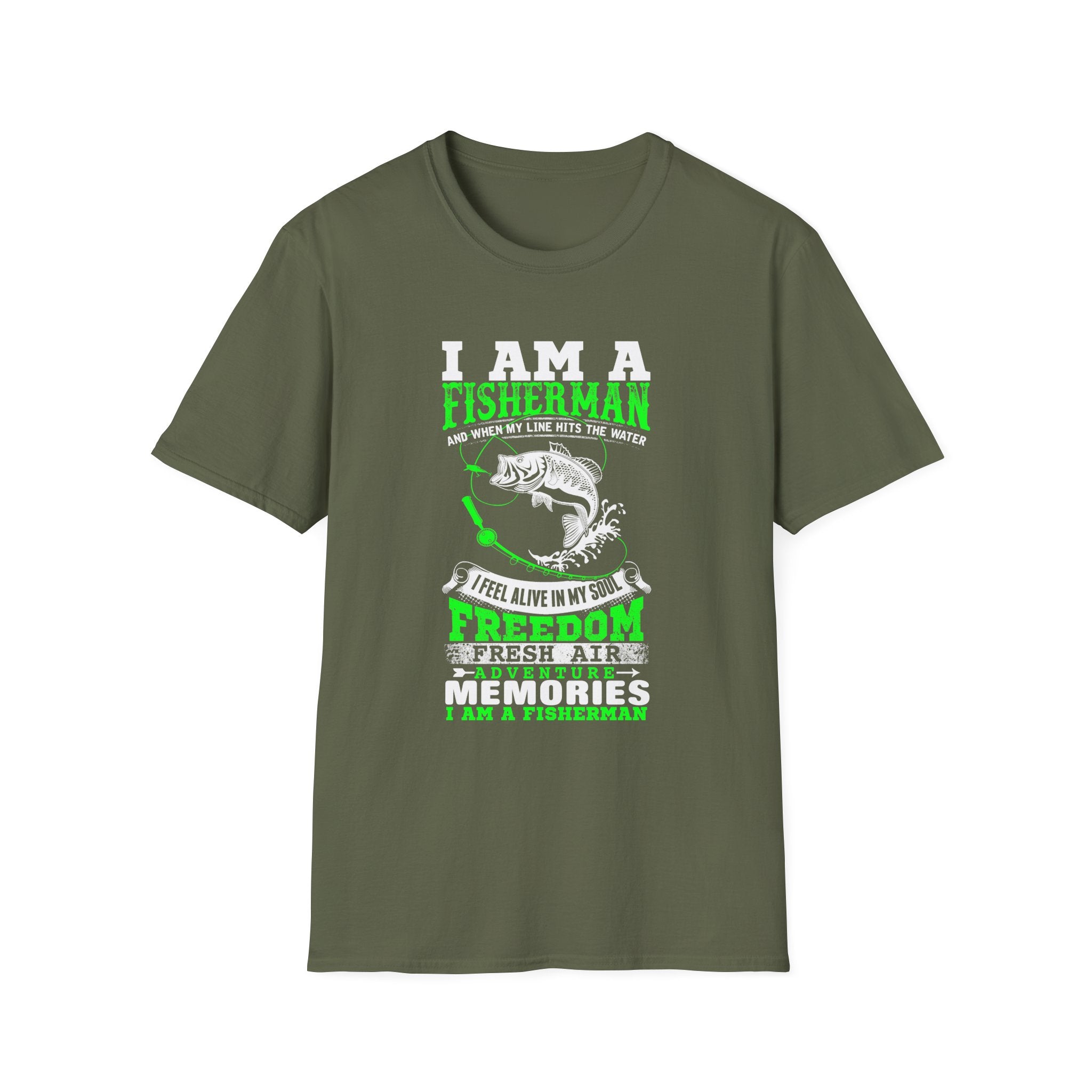 I Am A Fisherman Unisex T-Shirt - Adventure, Freedom, and Fresh Air Design