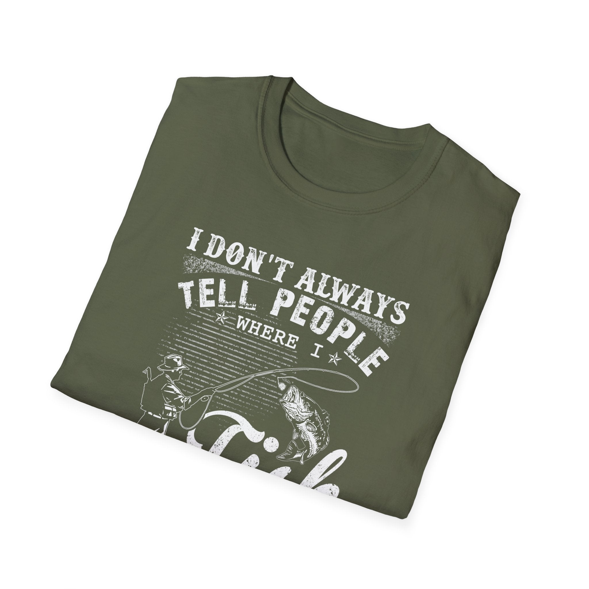 Funny Fishing T-Shirt - "I Don't Always Tell People Where I Fish"
