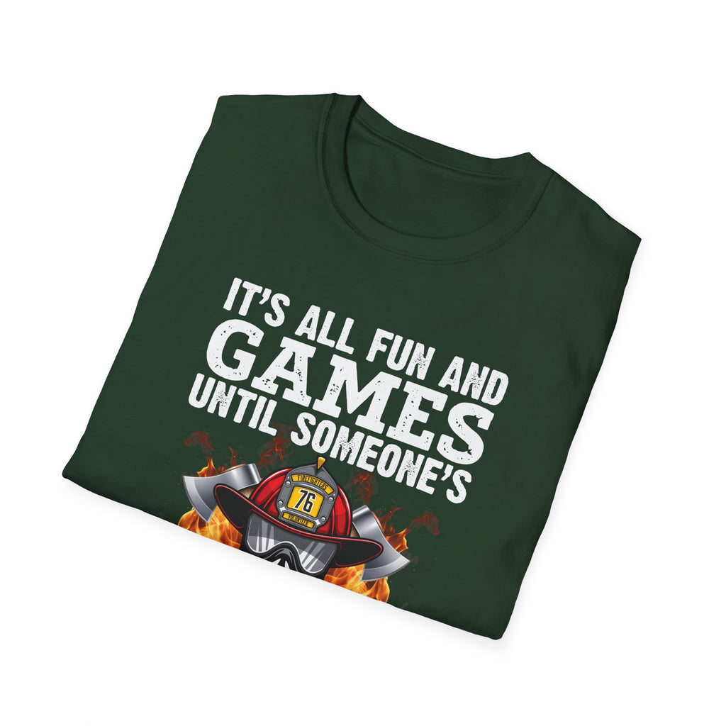 "It's All Fun and Games Until Someone's On Fire" Unisex Softstyle T-Shirt,,,..