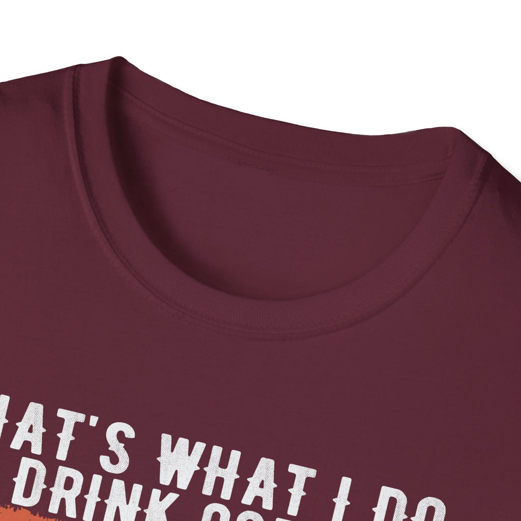 That's What I Do – I Drink Coffee, I Hate People, and I Know Things T-Shirt