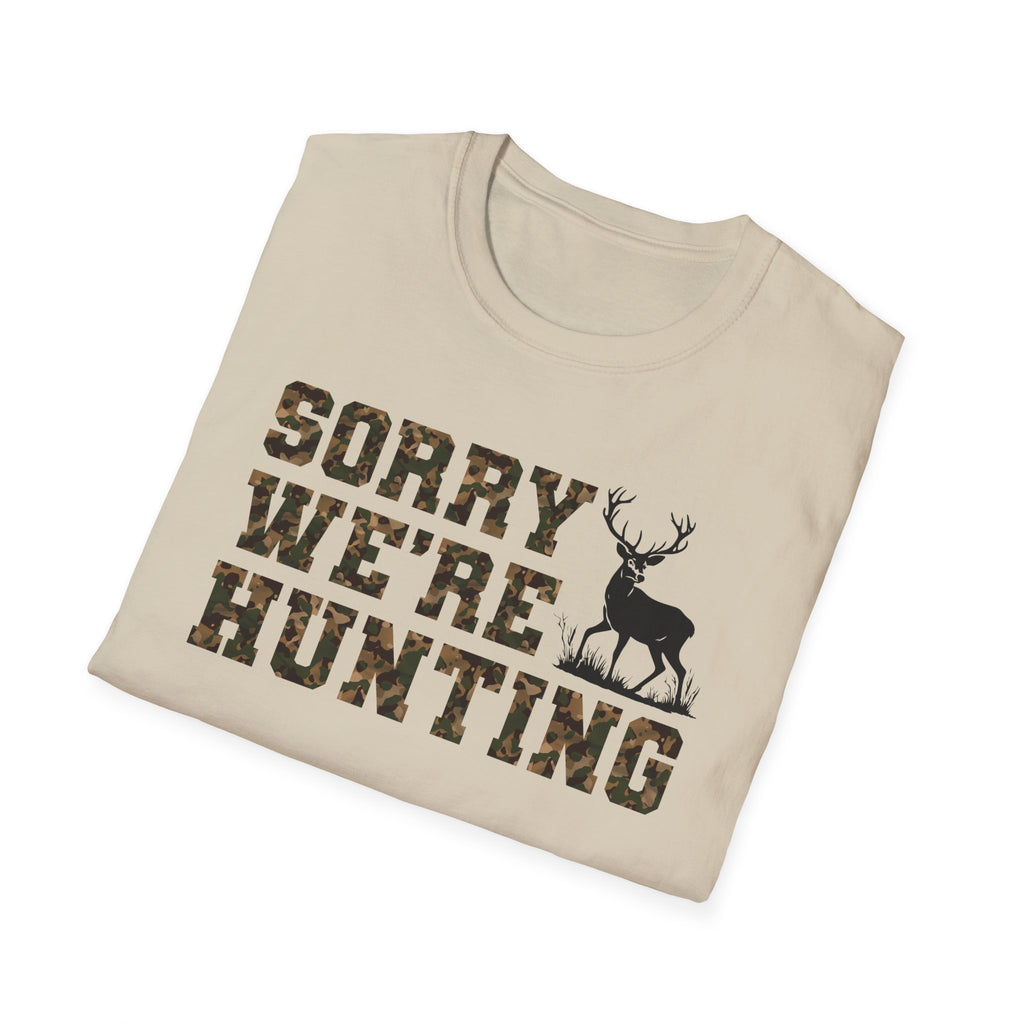 Hunting Season Unisex T-Shirt - Sorry We're Hunting