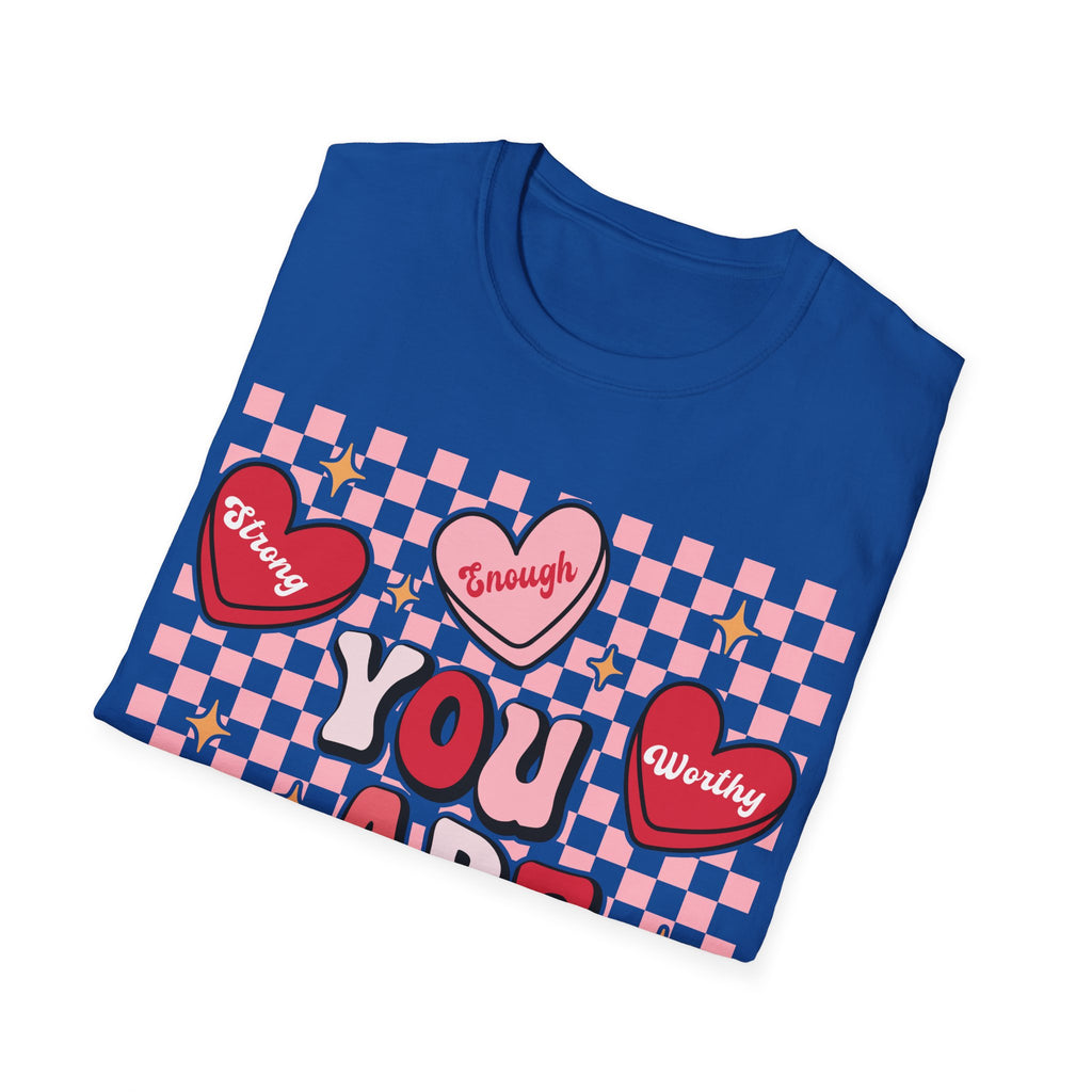 Empowerment T-Shirt - 'You Are Strong, Tough, Worthy, Loved'