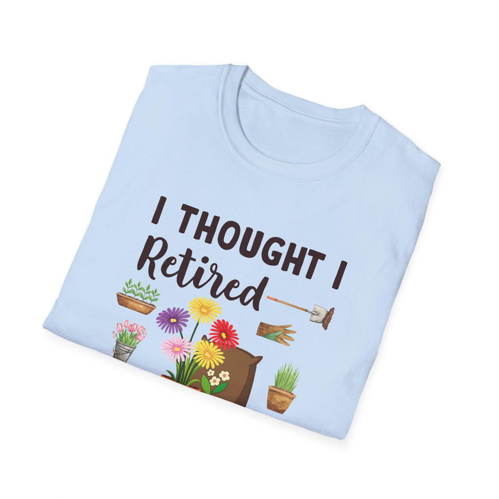 Retirement Humor T-Shirt, Funny Gift for Retirees, Unisex Tee for Men and Women, Gardening Lover Shirt, Birthday or Retirement Party Gift