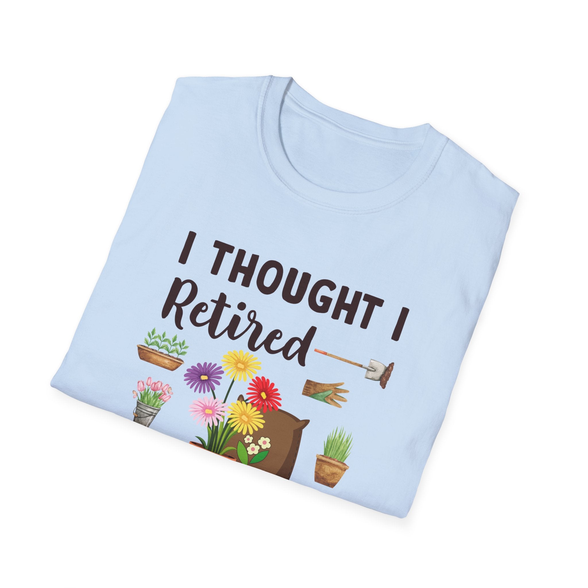 Retirement Humor T-Shirt, Funny Gift for Retirees, Unisex Tee for Men and Women, Gardening Lover Shirt, Birthday or Retirement Party Gift