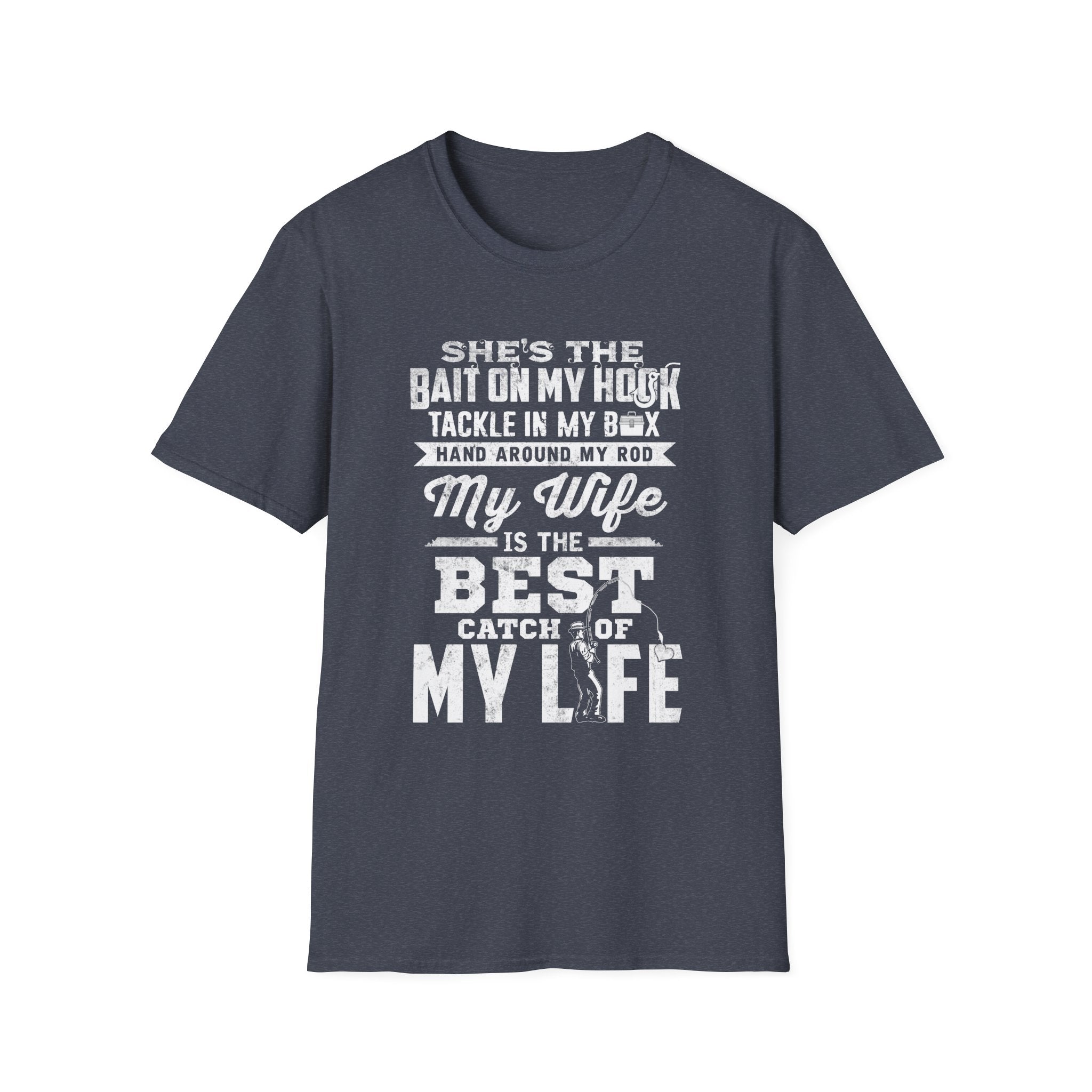 Fishing Wife Unisex Softstyle T-Shirt - "Best Catch of My Life"