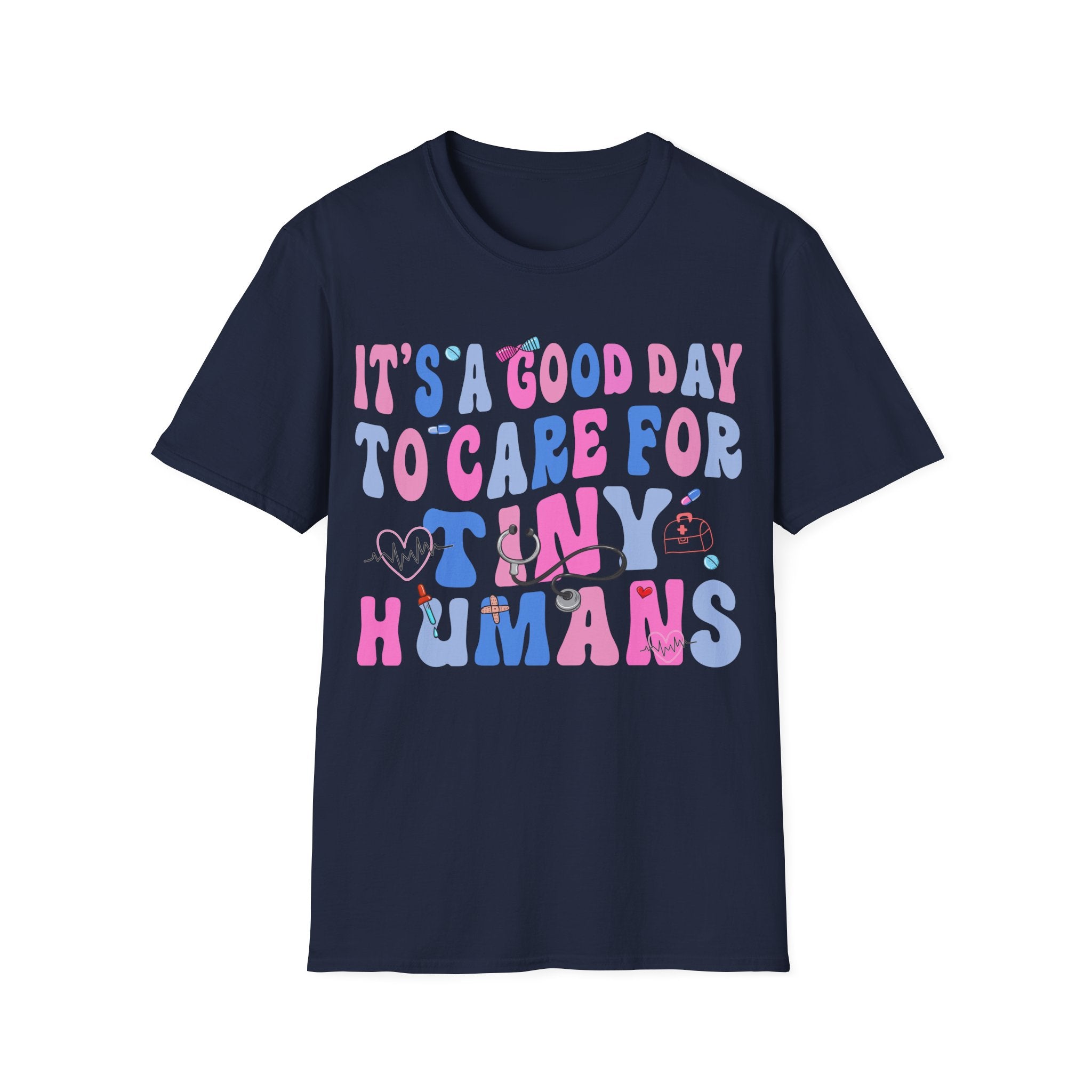 Good Day to Care for Tiny Humans T-Shirt - Unisex Softstyle Tee for Caregivers