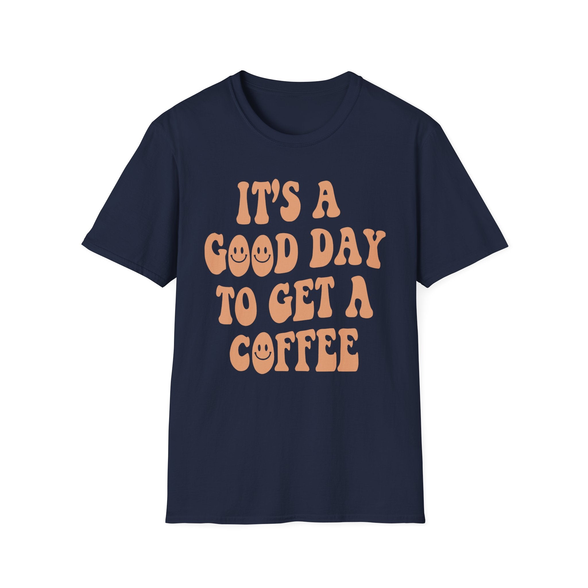 It's a Good Day to Get a Coffee T-Shirt