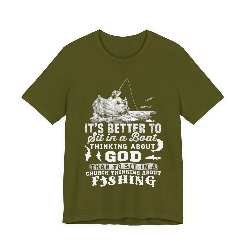 Fishing Philosophy Tee - "Better to Sit in a Boat Thinking About God"