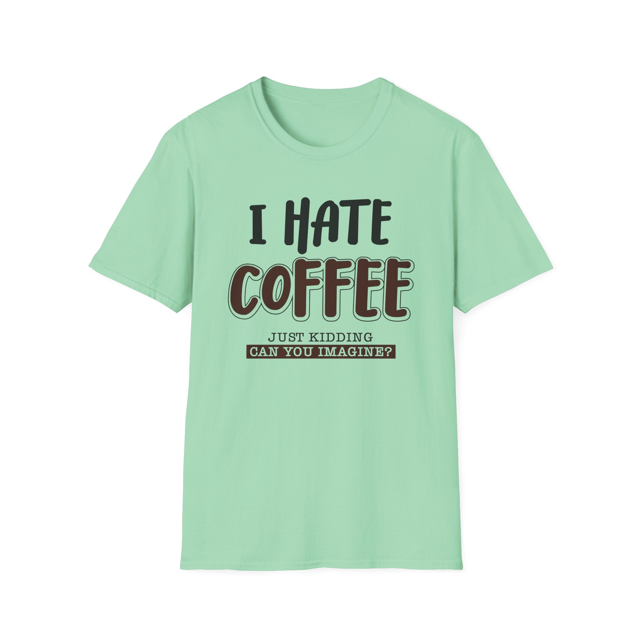 Funny Coffee Lover Unisex T-Shirt, Gift for Coffee Haters, Humorous Quote Tee, Casual Daily Wear, Perfect for Birthdays