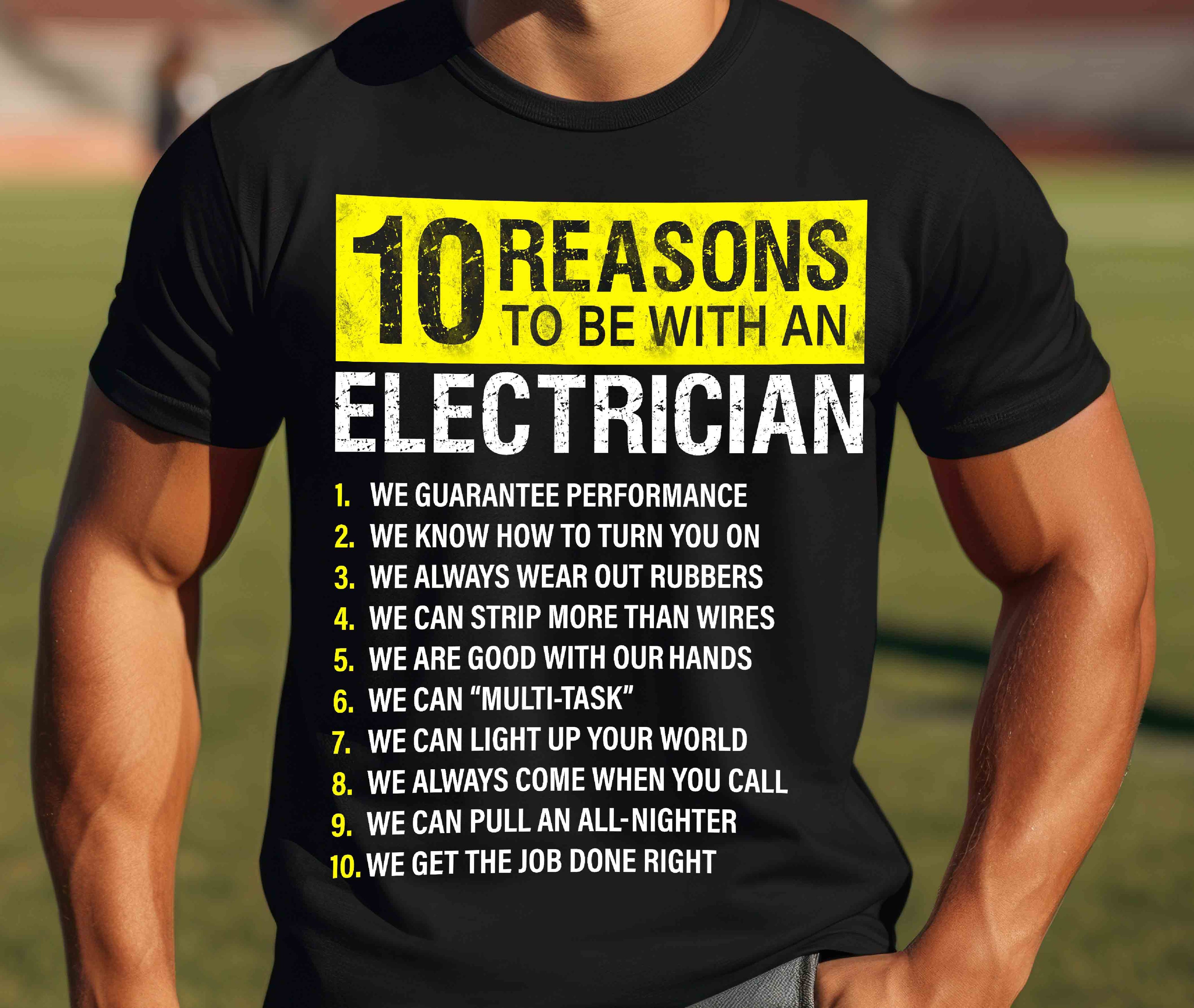 10 Reasons to Be with an Electrician Funny T-Shirt