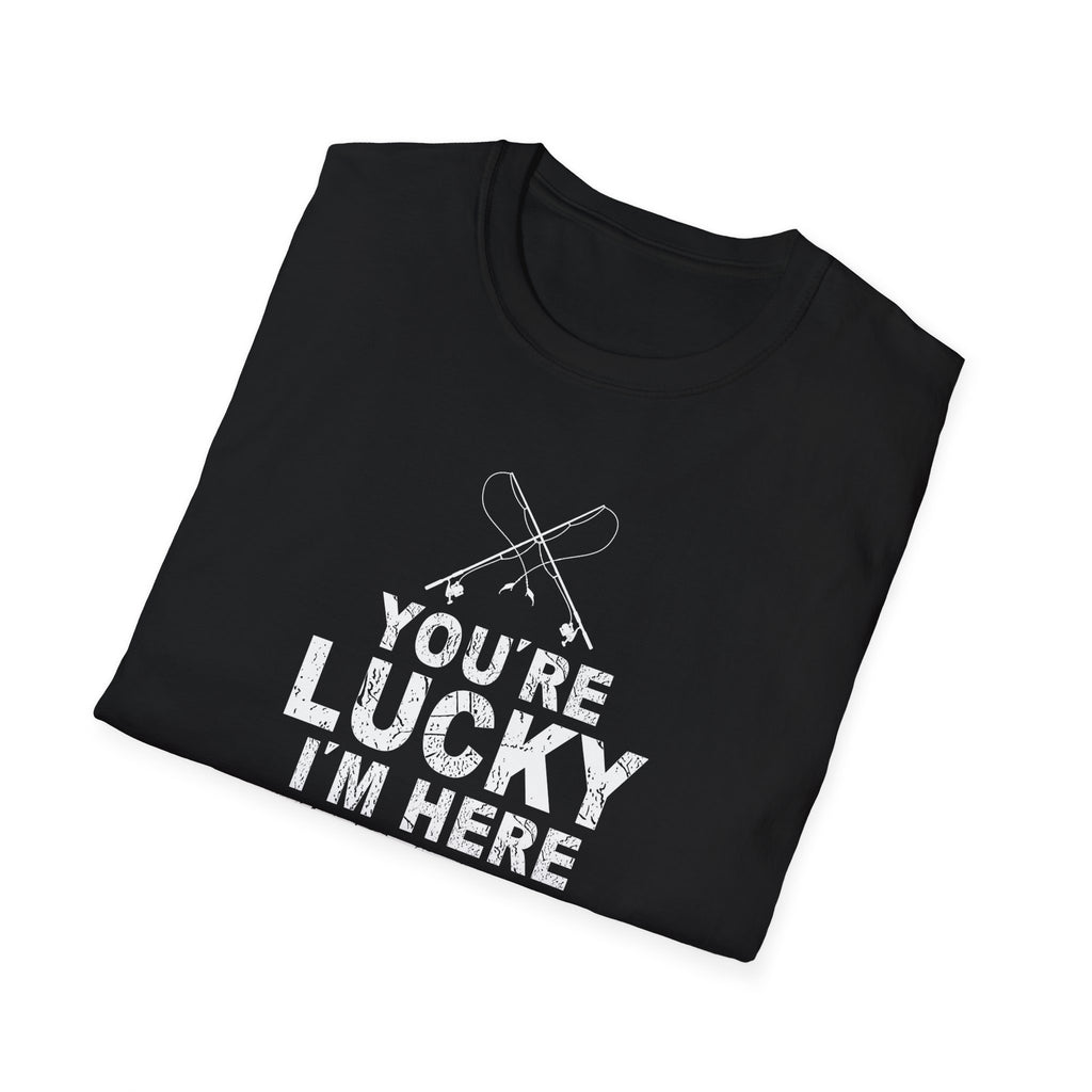 Funny Fishing T-Shirt - "You're Lucky I'm Here" Graphic Tee for Anglers