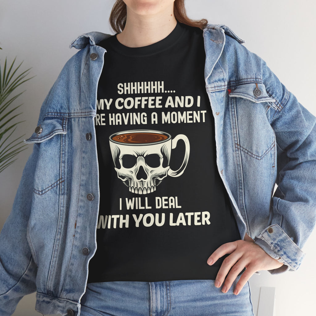 Coffee Skull T-Shirt — "Shhh... My Coffee and I Are Having a Moment" Graphic Tee