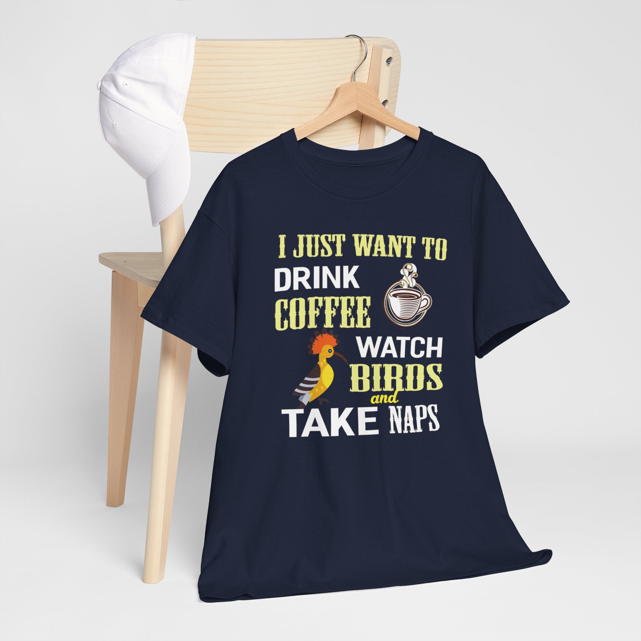Coffee, Birdwatching & Naps T‑Shirt — "I Just Want to Drink Coffee, Watch Birds and Take Naps"