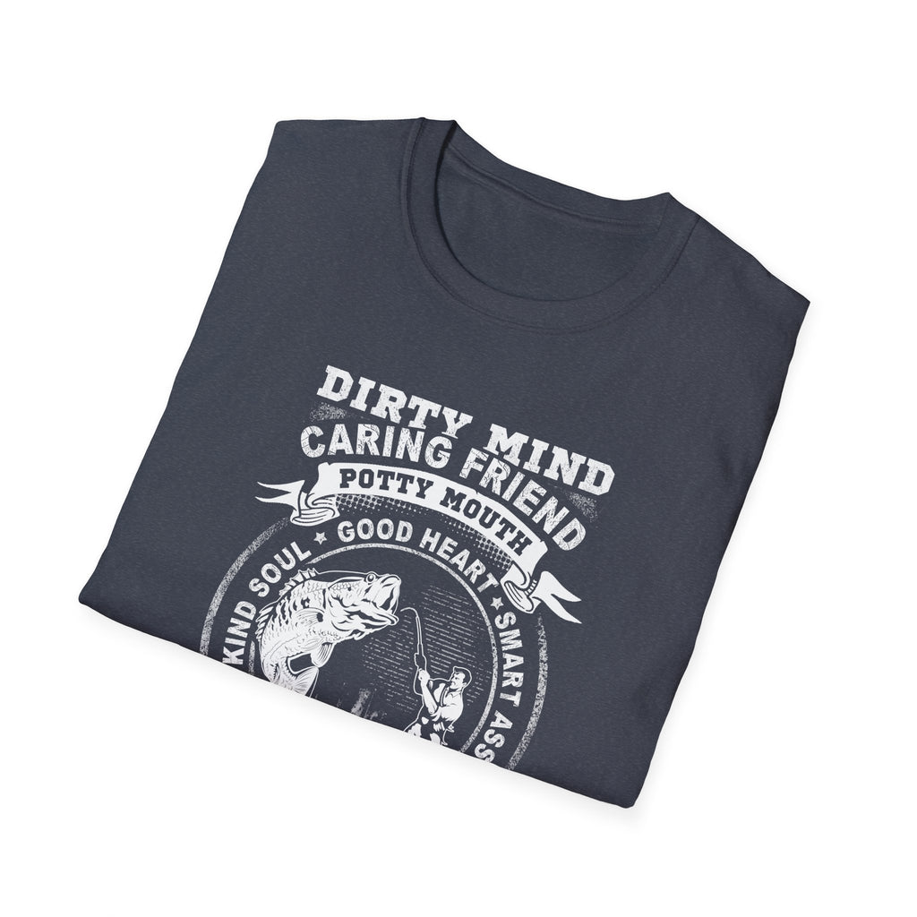 Fisherman T-Shirt - Dirty Mind, Caring Friend, Potty Mouth - Unisex Softstyle Tee