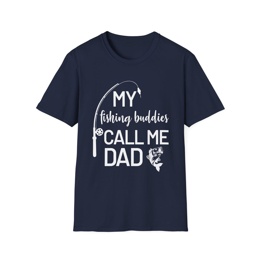 My Fishing Buddies Call Me Dad T-Shirt - Perfect Gift for Dads and Fishing Enthusiasts
