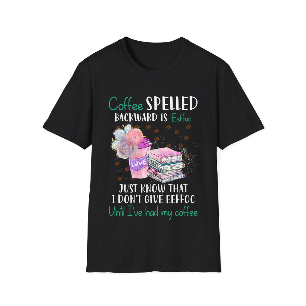 Coffee Spelled Backwards Is Eeffoc T-Shirt