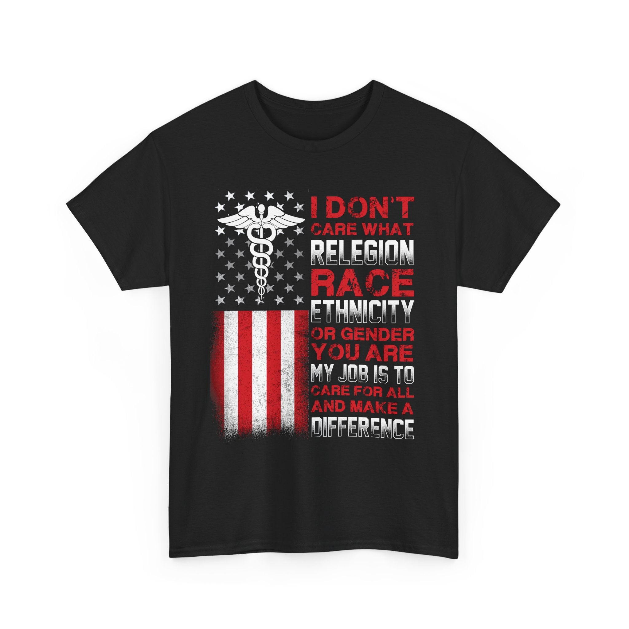 Patriotic Nurse Tee - "I Don't Care What Your Religion, Race, Ethnicity" Medical Caduceus T-Shirt
