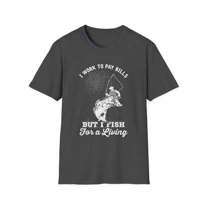 I Work to Pay Bills But I Fish for a Living Unisex Softstyle T-Shirt - Perfect for Fishing Enthusiasts