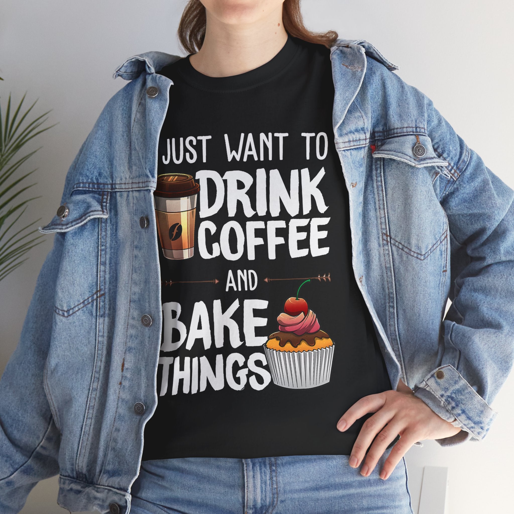 Coffee & Baking T-Shirt — "I Just Want to Drink Coffee and Bake Things" Tee