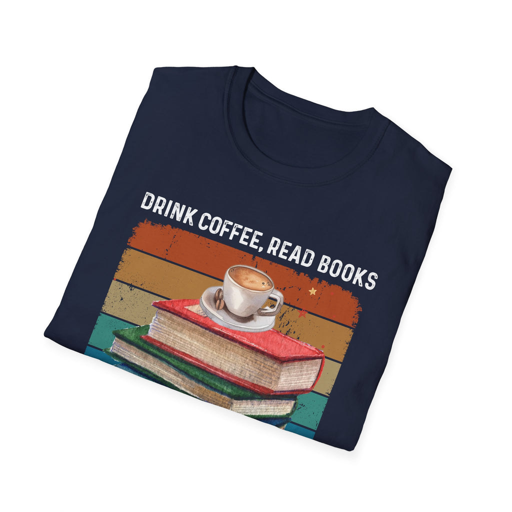 Drink Coffee Read Books Dismantle Systems T-Shirt