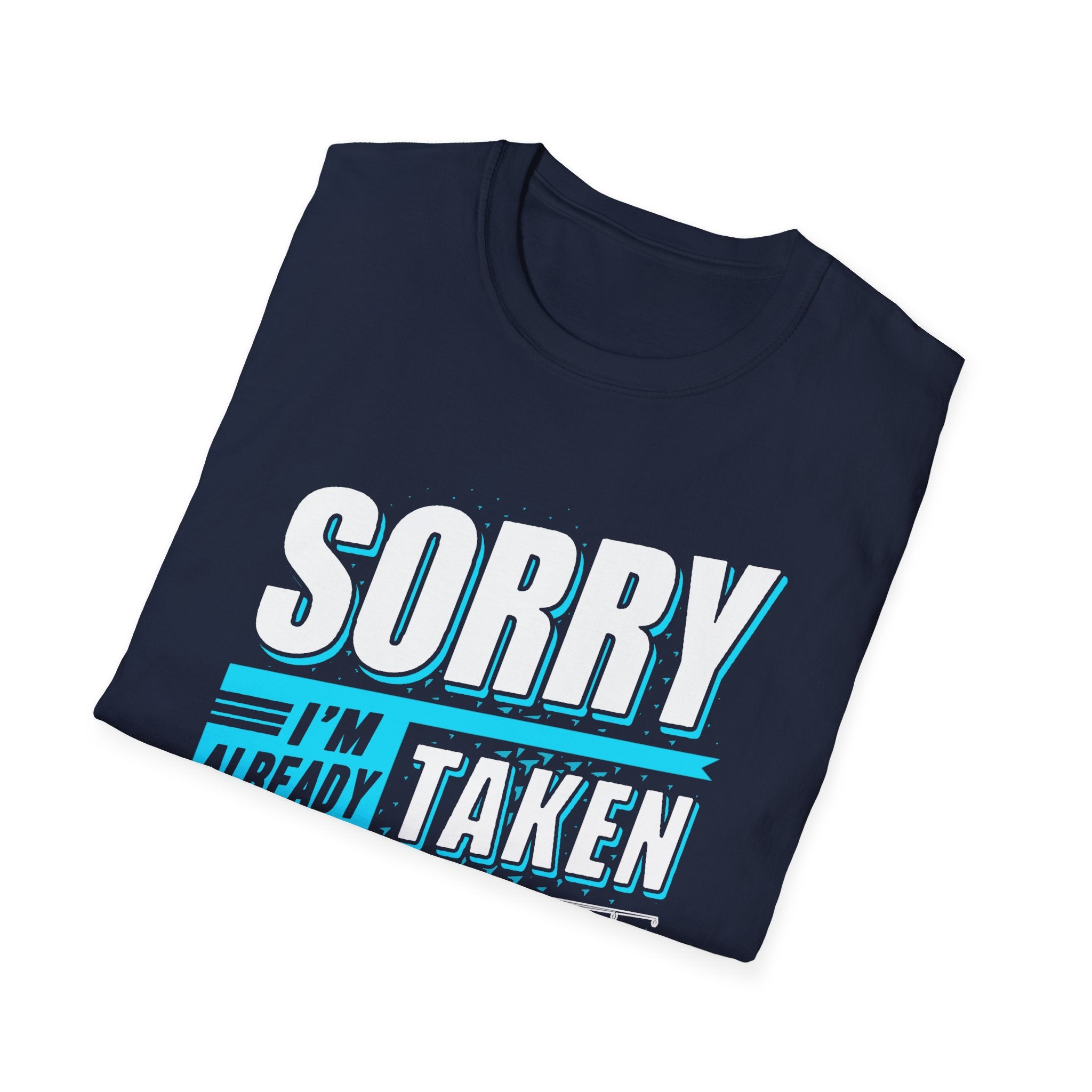 Sorry I'm Already Taken T-Shirt – Fun Fisherman Tee for Couples