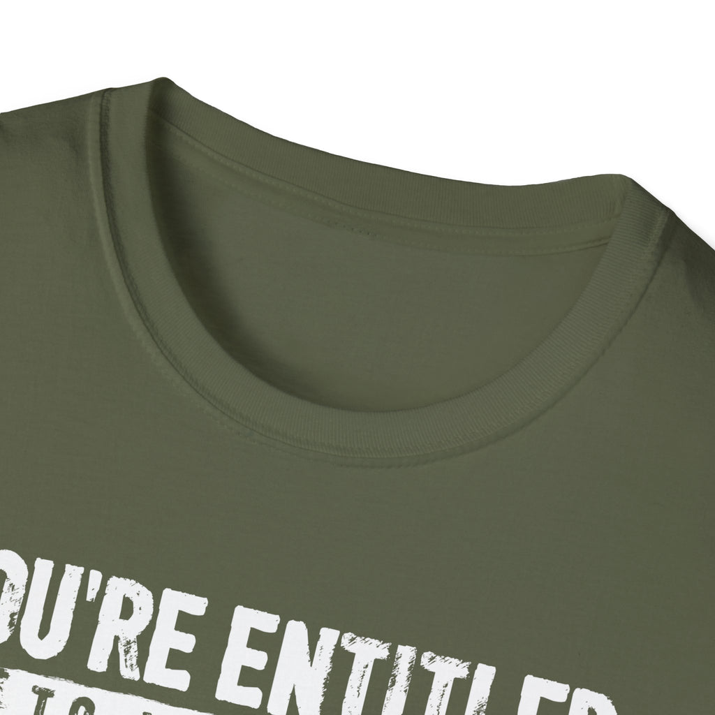You're Entitled Point of View Unisex Softstyle T-Shirt