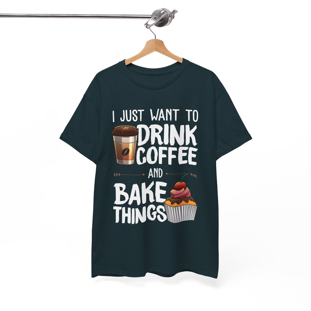 Coffee & Baking T-Shirt — "I Just Want to Drink Coffee and Bake Things" Tee