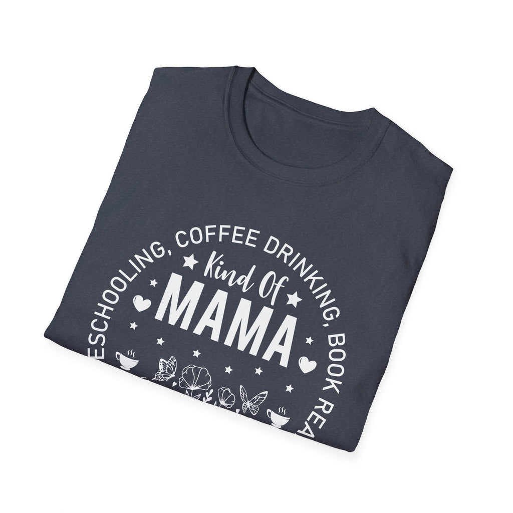 Homeschooling, Coffee-Drinking, Book-Reading Kind of Mama T-Shirt