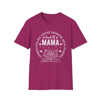 Homeschooling, Coffee-Drinking, Book-Reading Kind of Mama T-Shirt