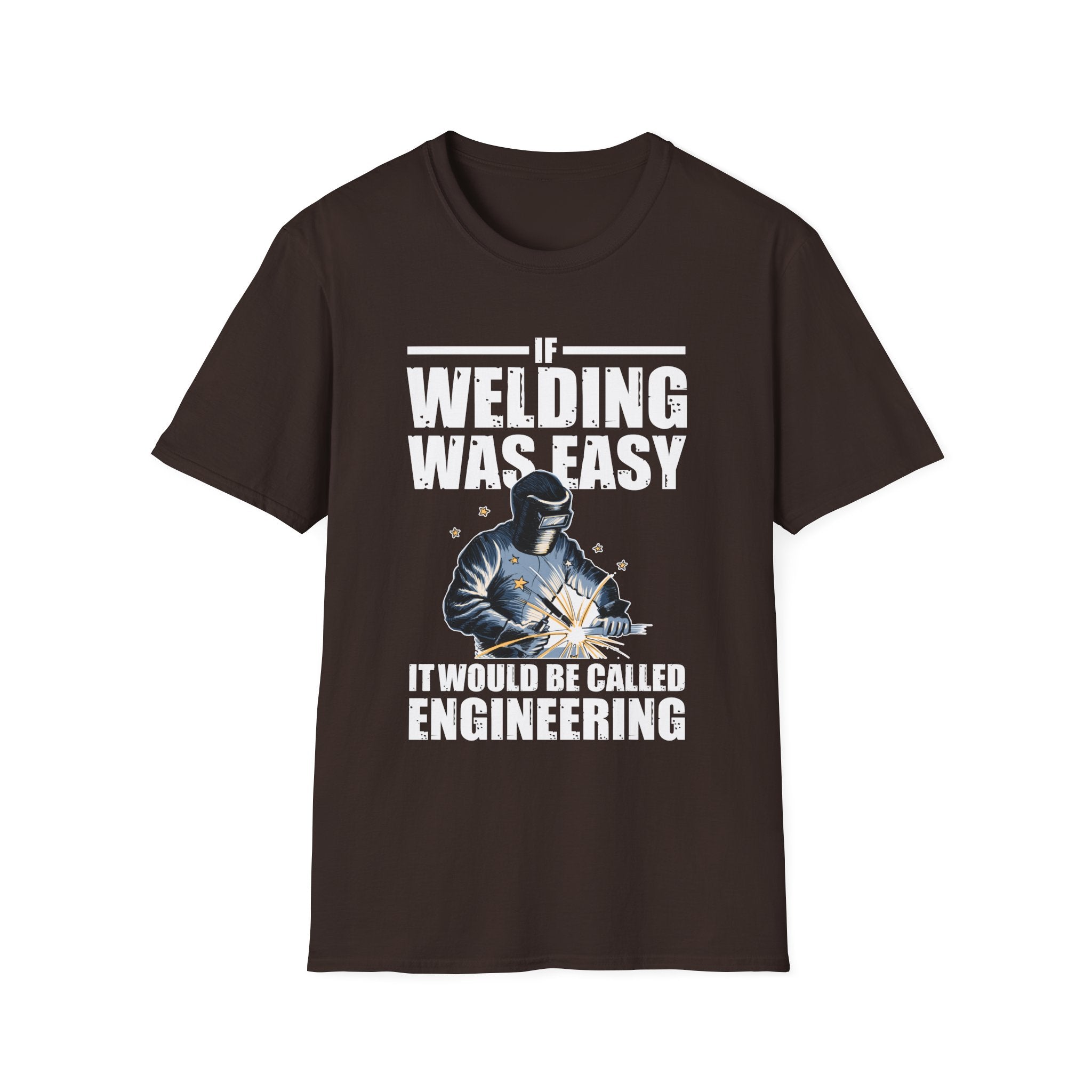 Funny Welding Engineer T-Shirt - If Welding Was Easy, It Would Be Called Engineering - Unisex Softstyle Tee