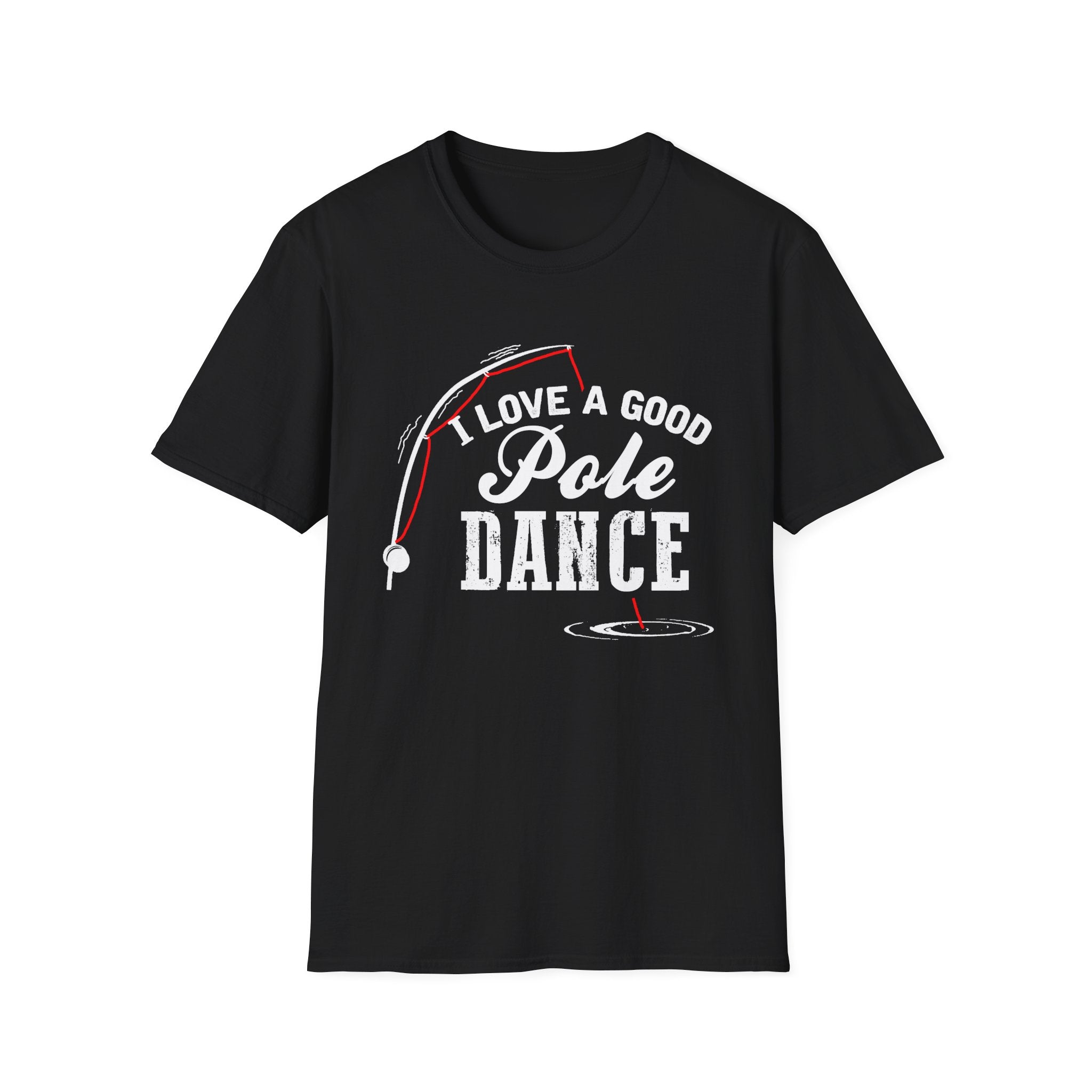 Funny Fishing T-Shirt - "I Love a Good Pole Dance" - Unisex Softstyle Tee
