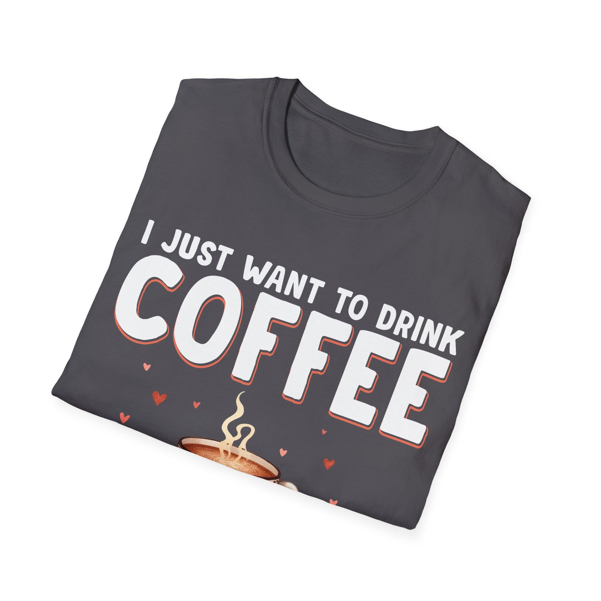 I Just Want To Drink Coffee T-Shirt