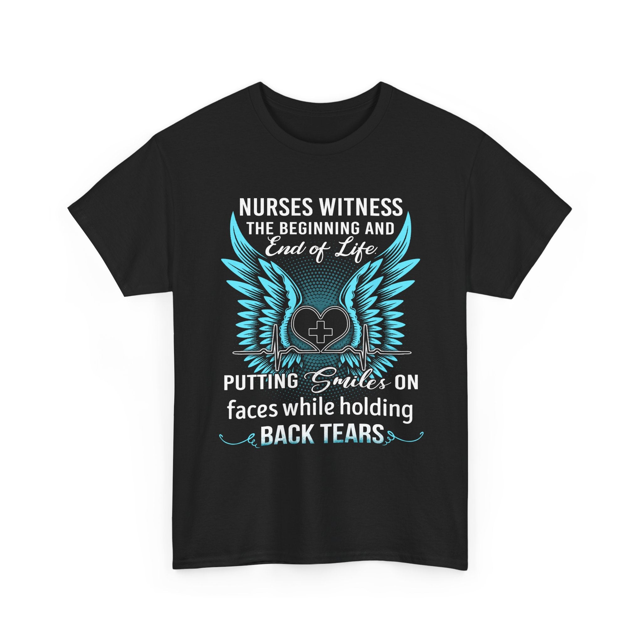 Nurse Tee — "Nurses Witness the Beginning and End of Life" Appreciation Shirt