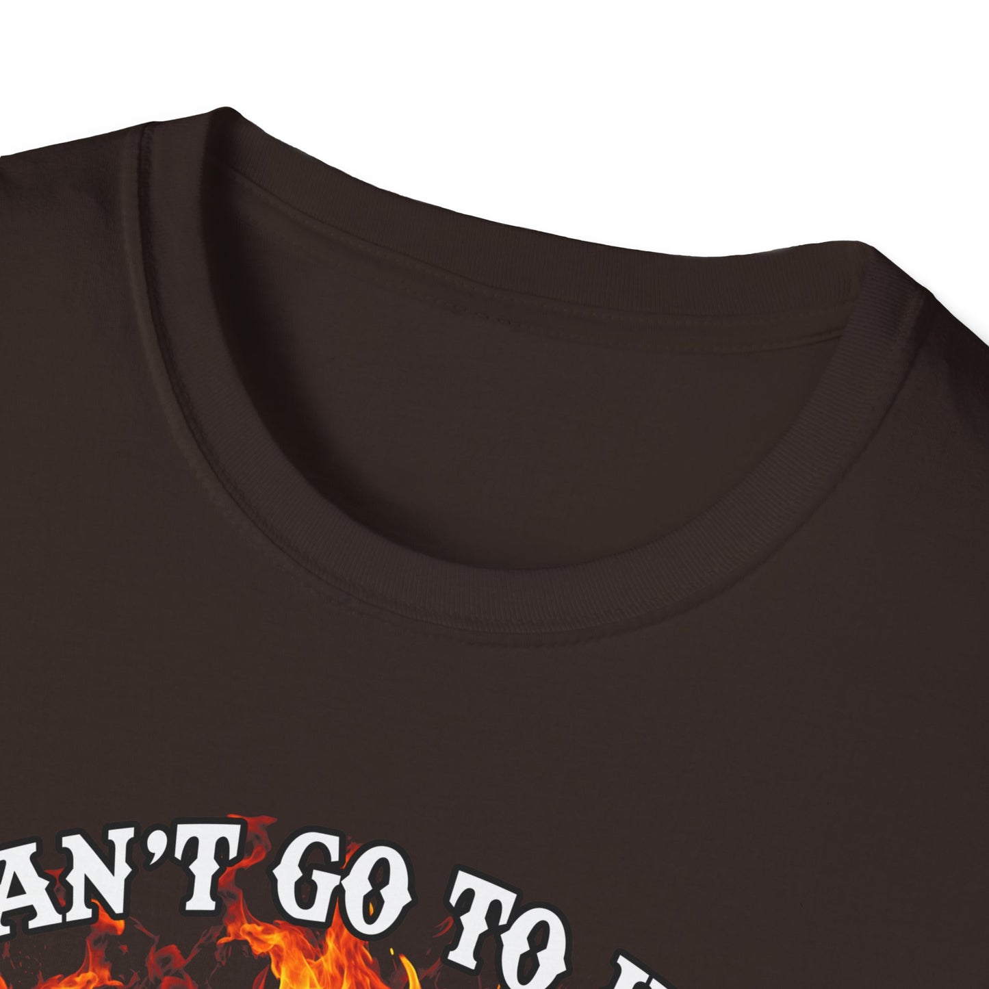 Unisex Softstyle T-Shirt: "I Can't Go to Hell ,,,..