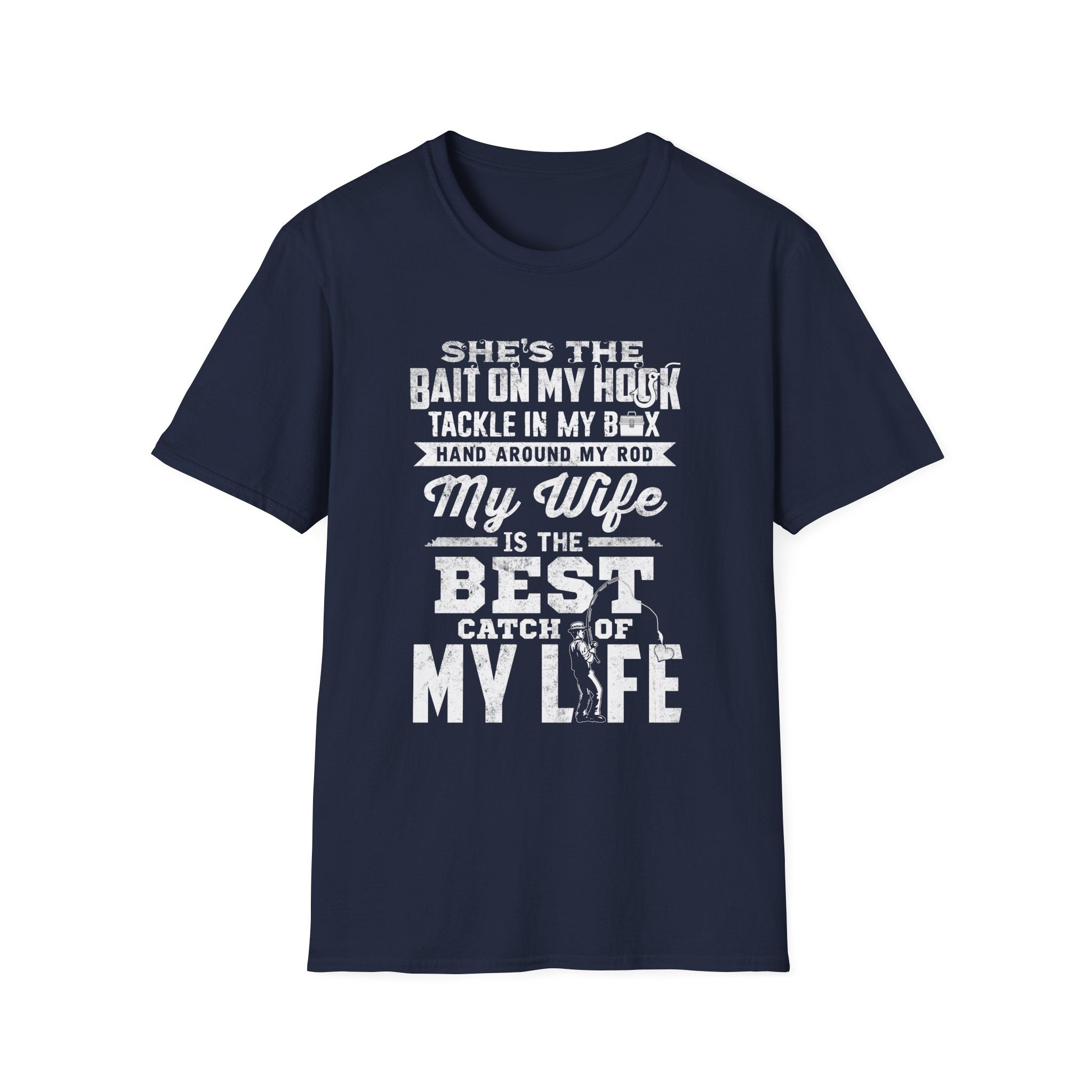 Fishing Wife Unisex Softstyle T-Shirt - "Best Catch of My Life"