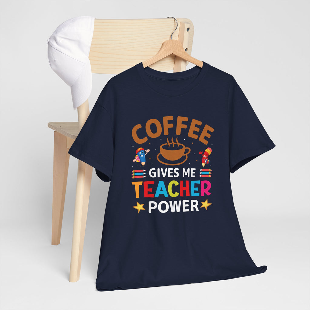 Teacher Coffee T‑Shirt — "Coffee Gives Me Teacher Power" Funny Teacher Gift