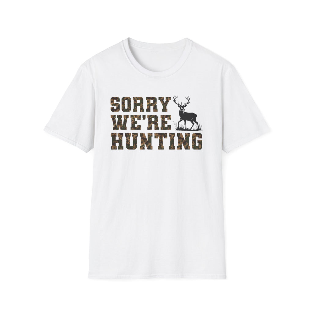 Hunting Season Unisex T-Shirt - Sorry We're Hunting