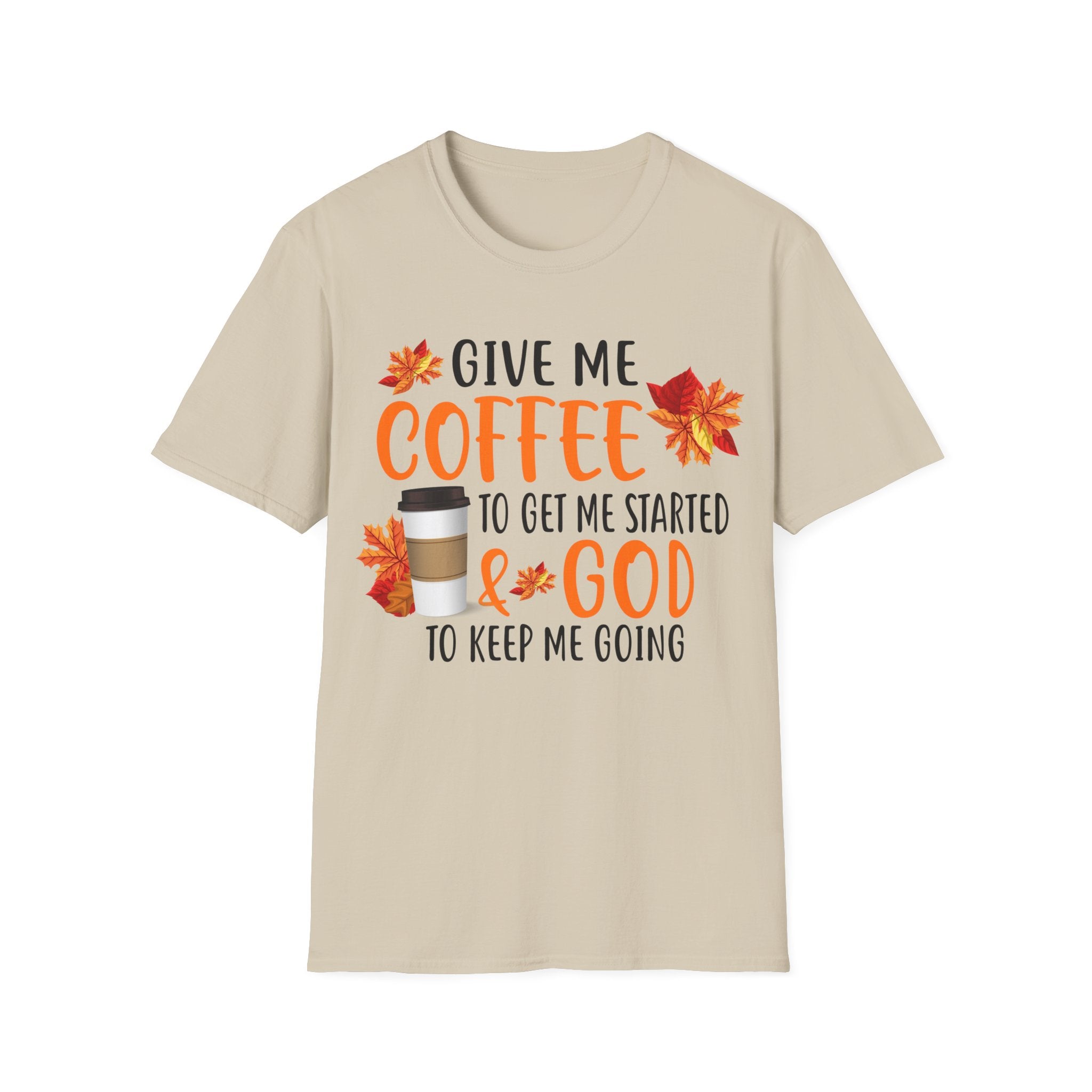 Give Me Coffee to Get Me Started & God to Keep Me Going T-Shirt