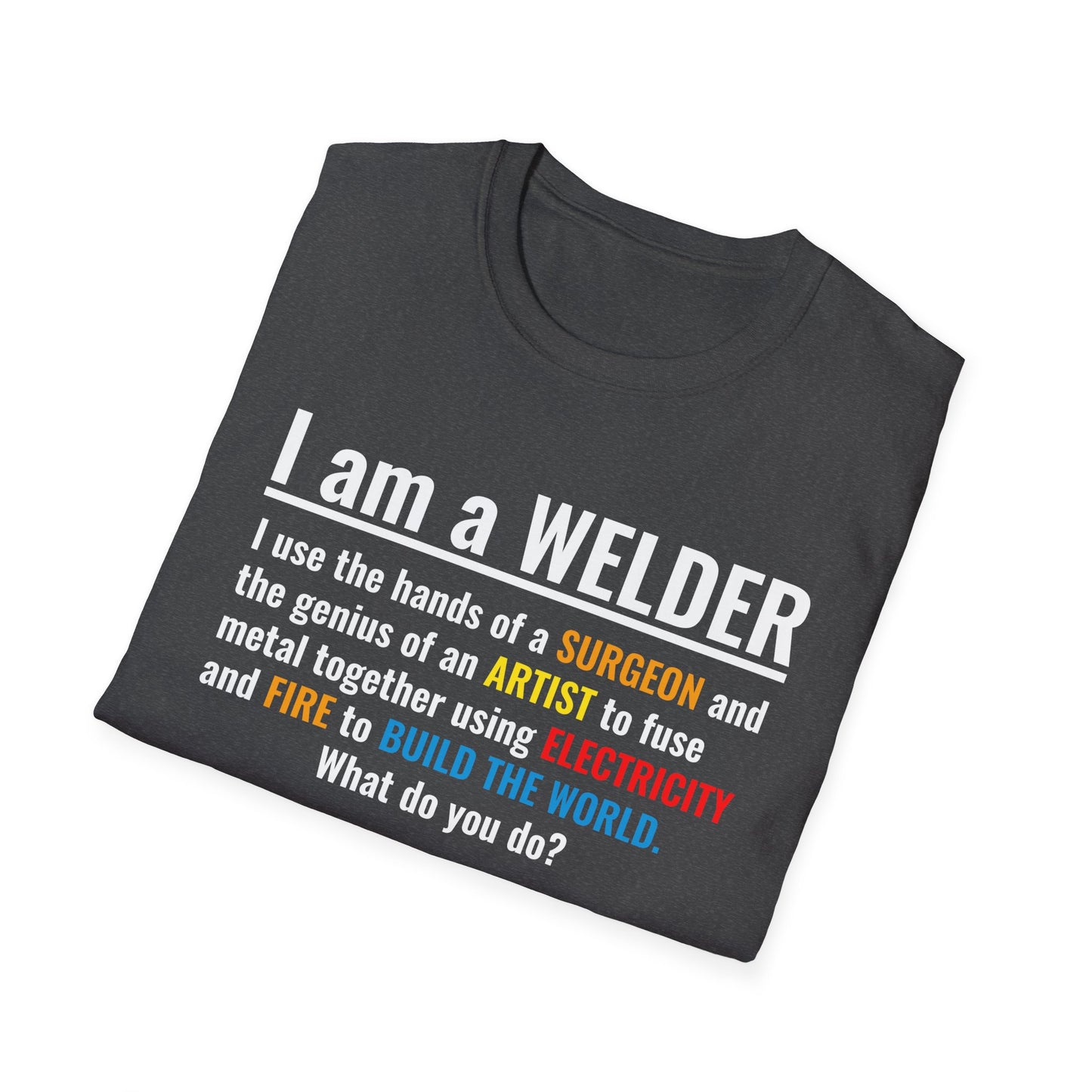 Welding Life Unisex Softstyle T-Shirt - 'I am a WELDER' Graphic Tee
