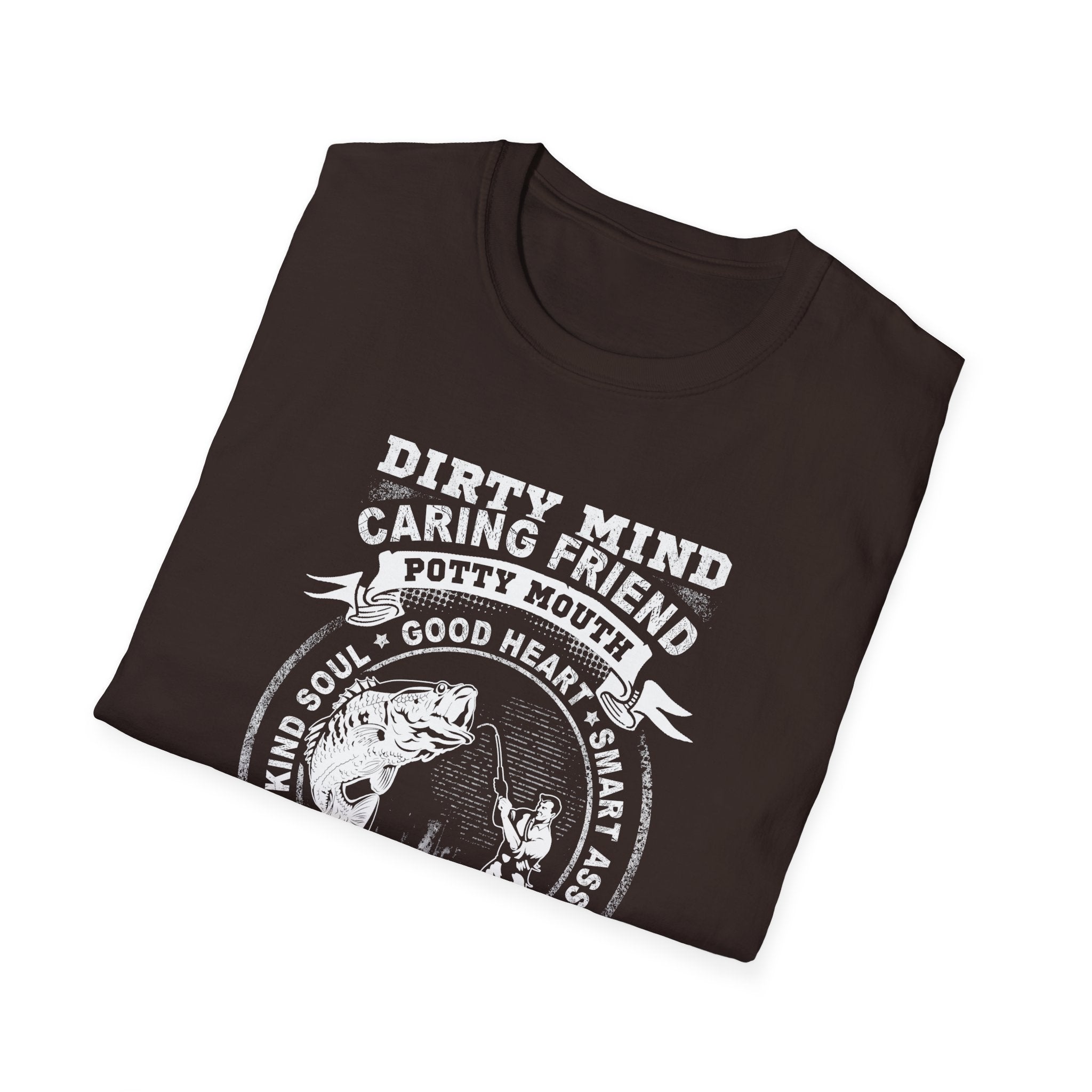 Fisherman T-Shirt - Dirty Mind, Caring Friend, Potty Mouth - Unisex Softstyle Tee