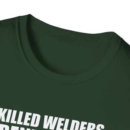 Skilled Welders Humor Unisex T-Shirt - Perfect for Welding Professionals and Craft Lovers