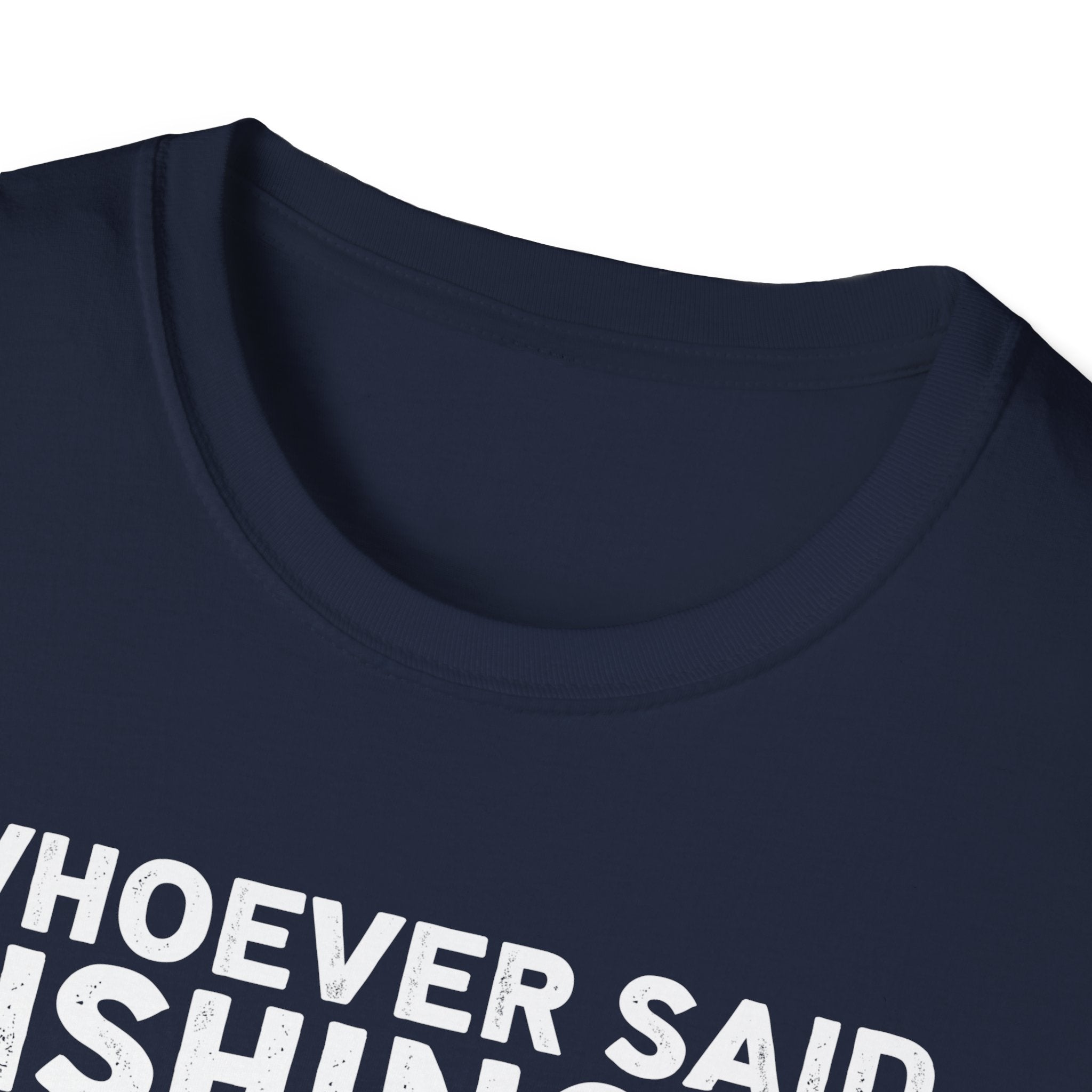 Fishing Humor Unisex T-Shirt, Funny Fisherman Tee, Gift for Fisherwomen, Outdoorsy Apparel, Fishing Lovers Shirt