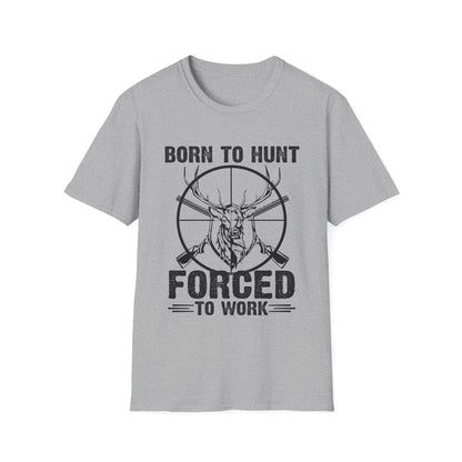 Born to Hunt Forced to Work Unisex Softstyle T-Shirt